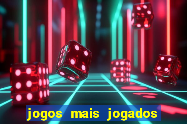 jogos mais jogados do mundo de todos os tempos